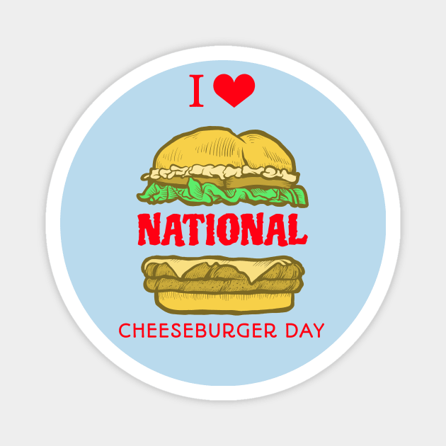 I love National Cheeseburger Day Magnet by Giorgi's